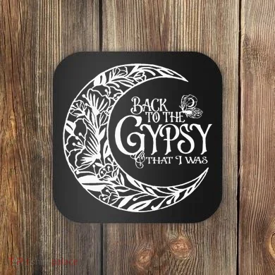 Back To The Gypsy That I Was Coaster