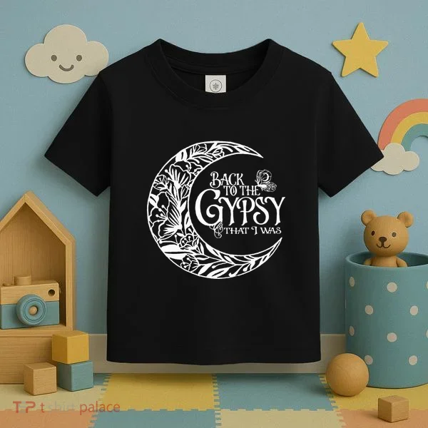 Back To The Gypsy That I Was Toddler T-Shirt
