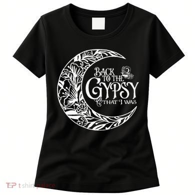 Back To The Gypsy That I Was Women's T-Shirt