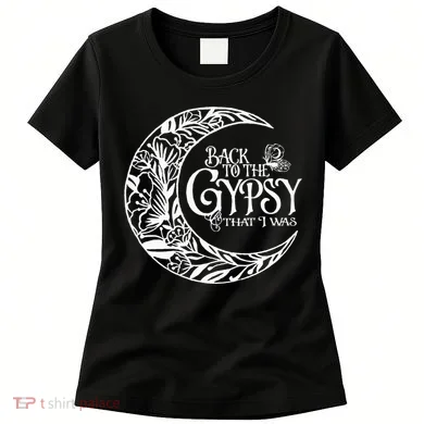 Back To The Gypsy That I Was Women's T-Shirt