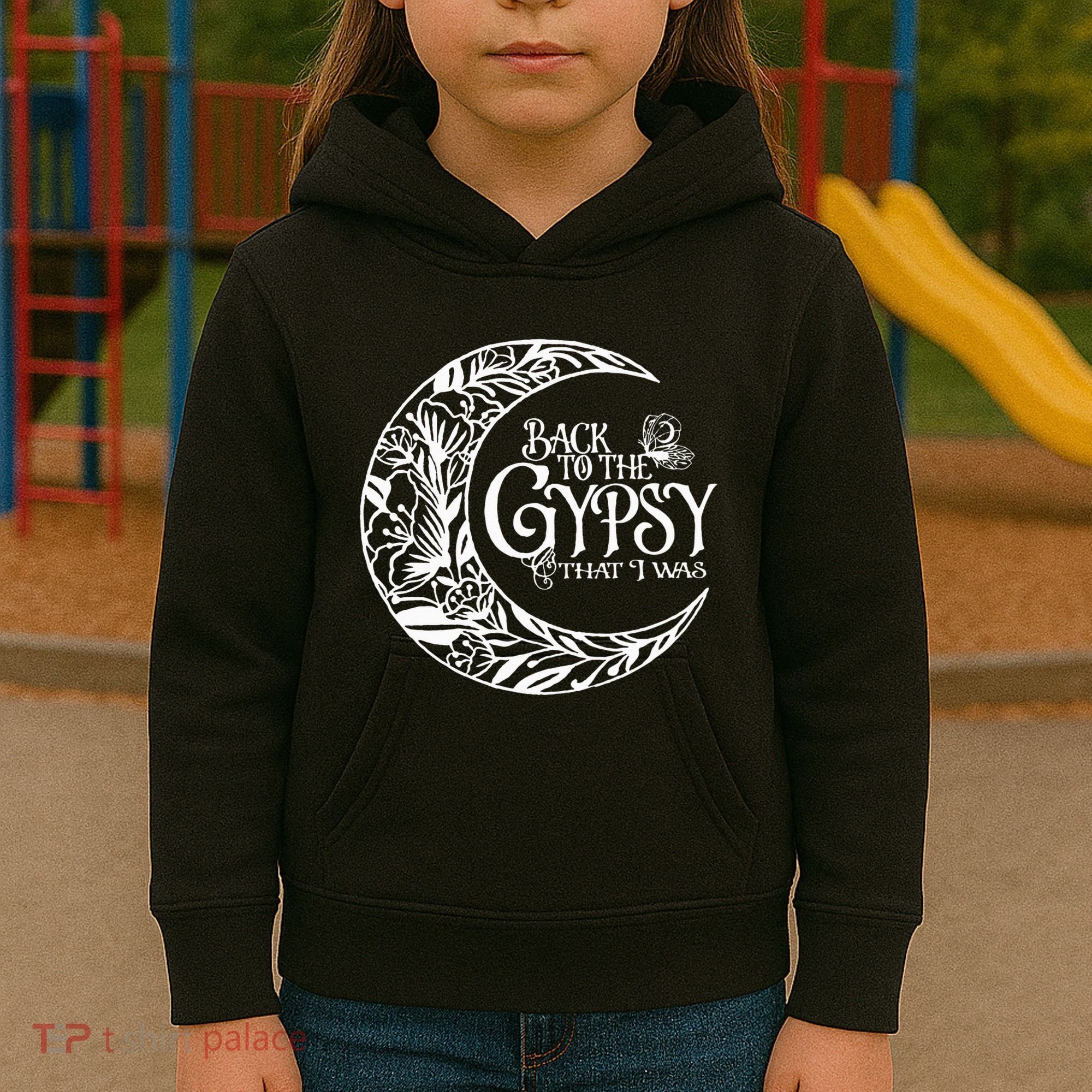Back To The Gypsy That I Was Kids Hoodie