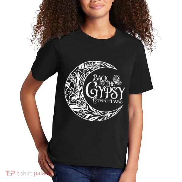 Back To The Gypsy That I Was Kids T-Shirt