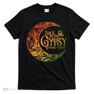 Back To The Gypsy That I Was Apparel T-Shirt