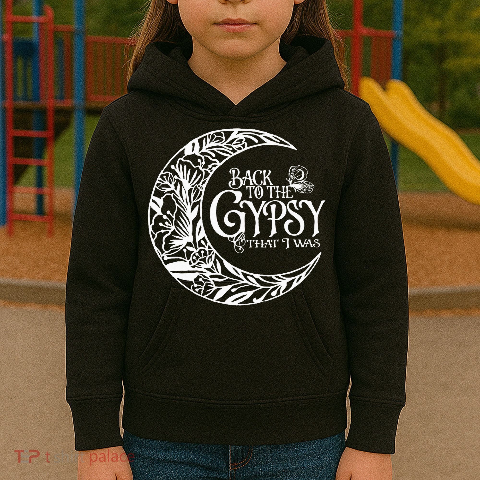 Back To The Gypsy That I Was Kids Hoodie