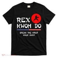 Break The Wrist Walk Away Rex Kwon Do T-Shirt thumb 0