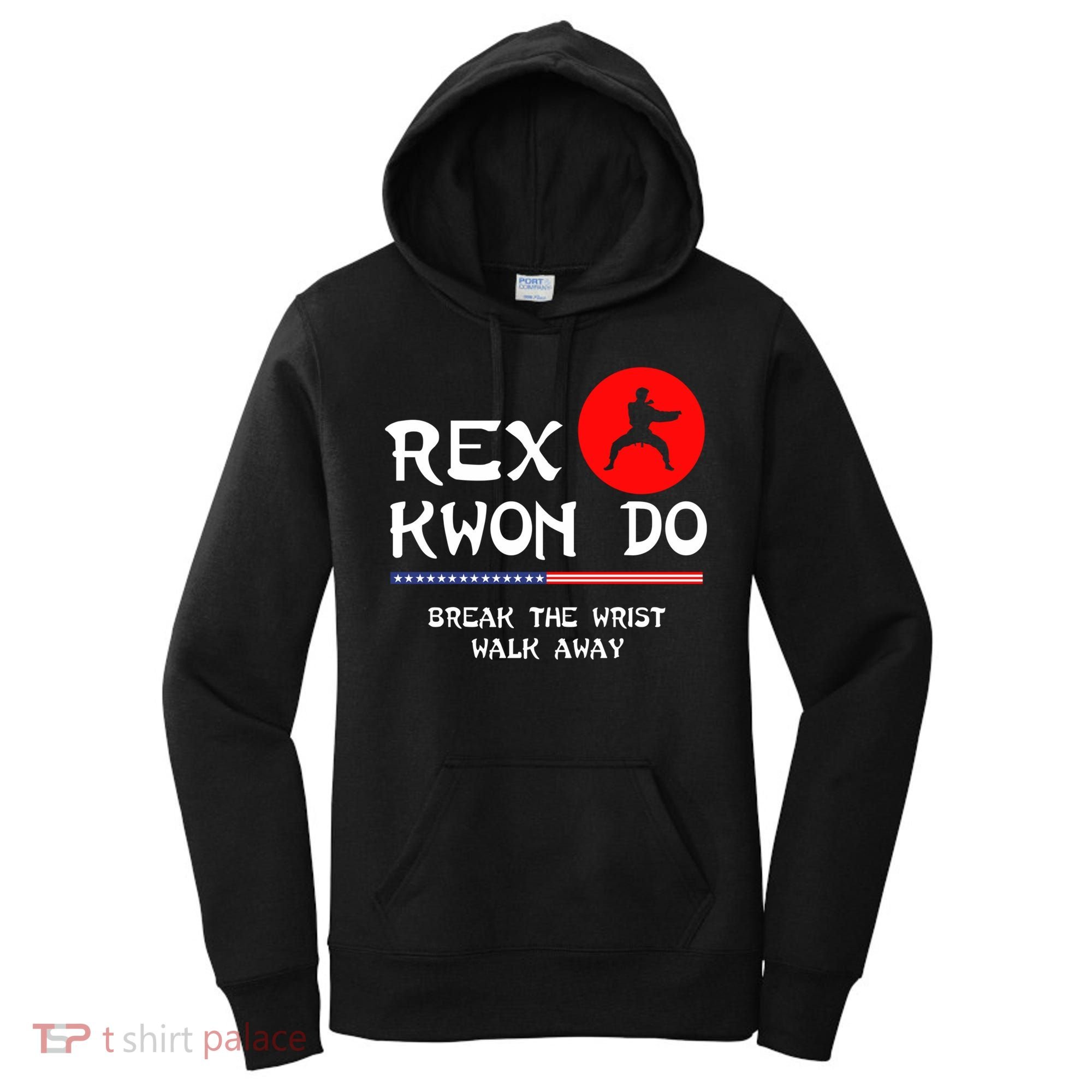 Break The Wrist Walk Away Rex Kwon Do Women's Hoodie