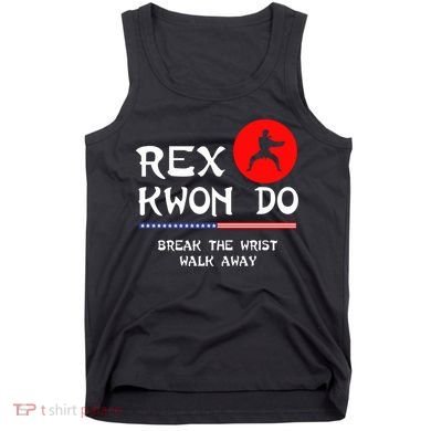 Break The Wrist Walk Away Rex Kwon Do Tank Top