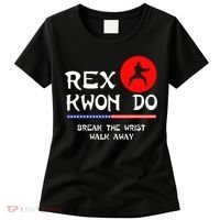 Break The Wrist Walk Away Rex Kwon Do Women's T-Shirt thumb 0