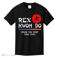 Break The Wrist Walk Away Rex Kwon Do Kids T-Shirt thumb 0