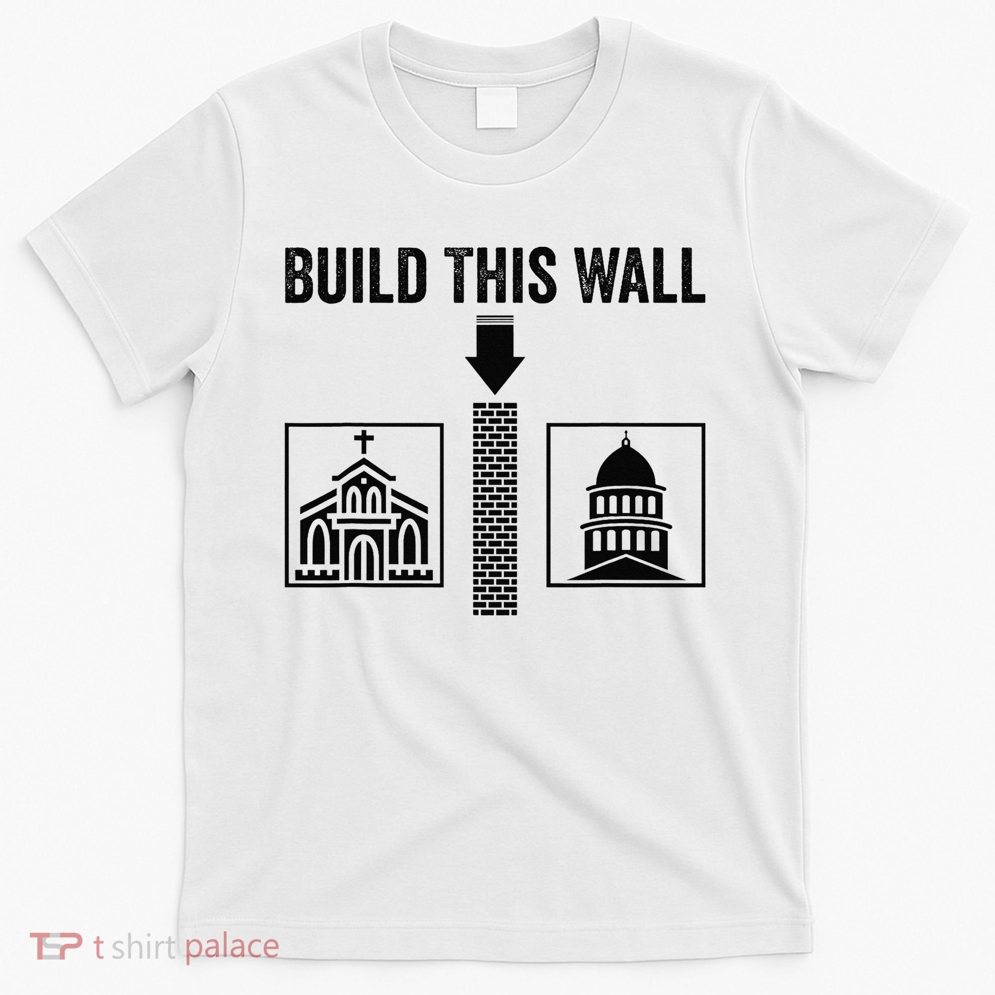 Build This Wall Separation of Church And State USA T-Shirt
