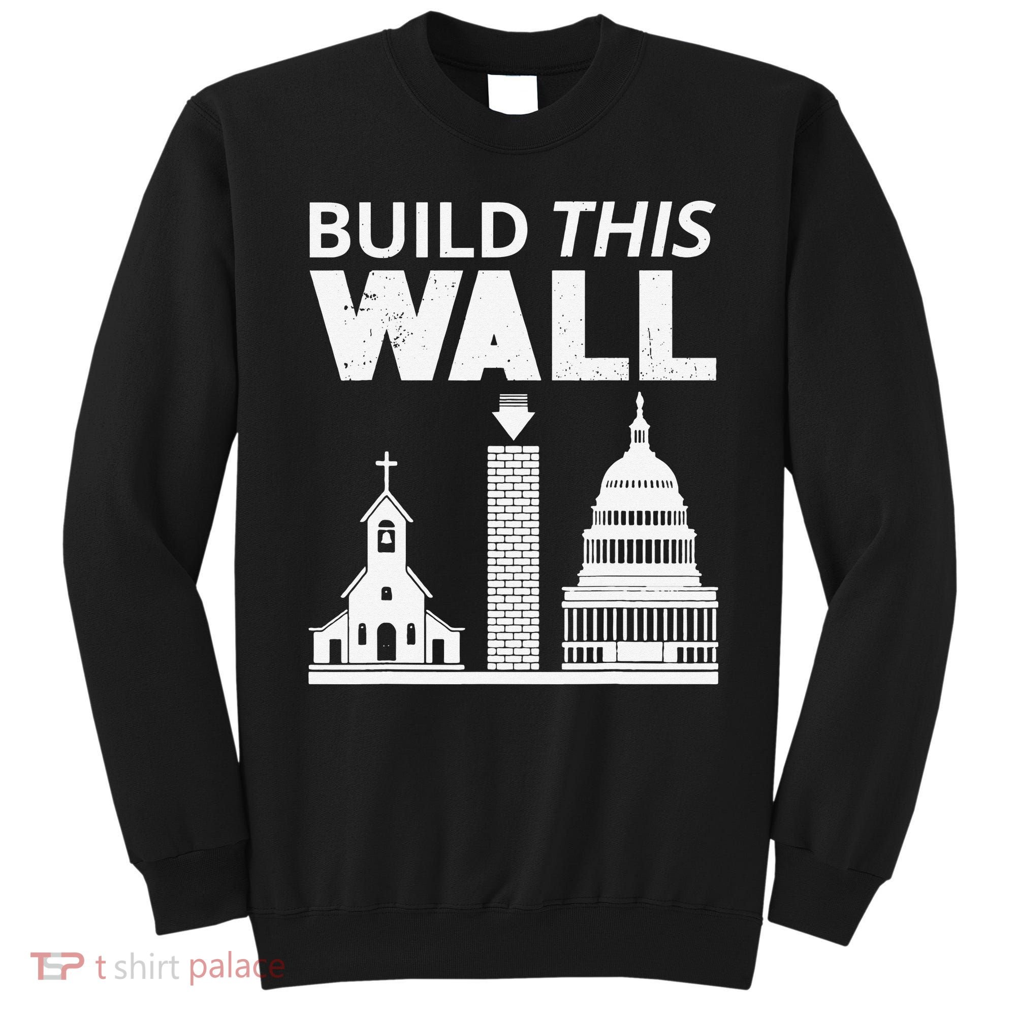 Build This Wall Separation of Church And State USA Sweatshirt
