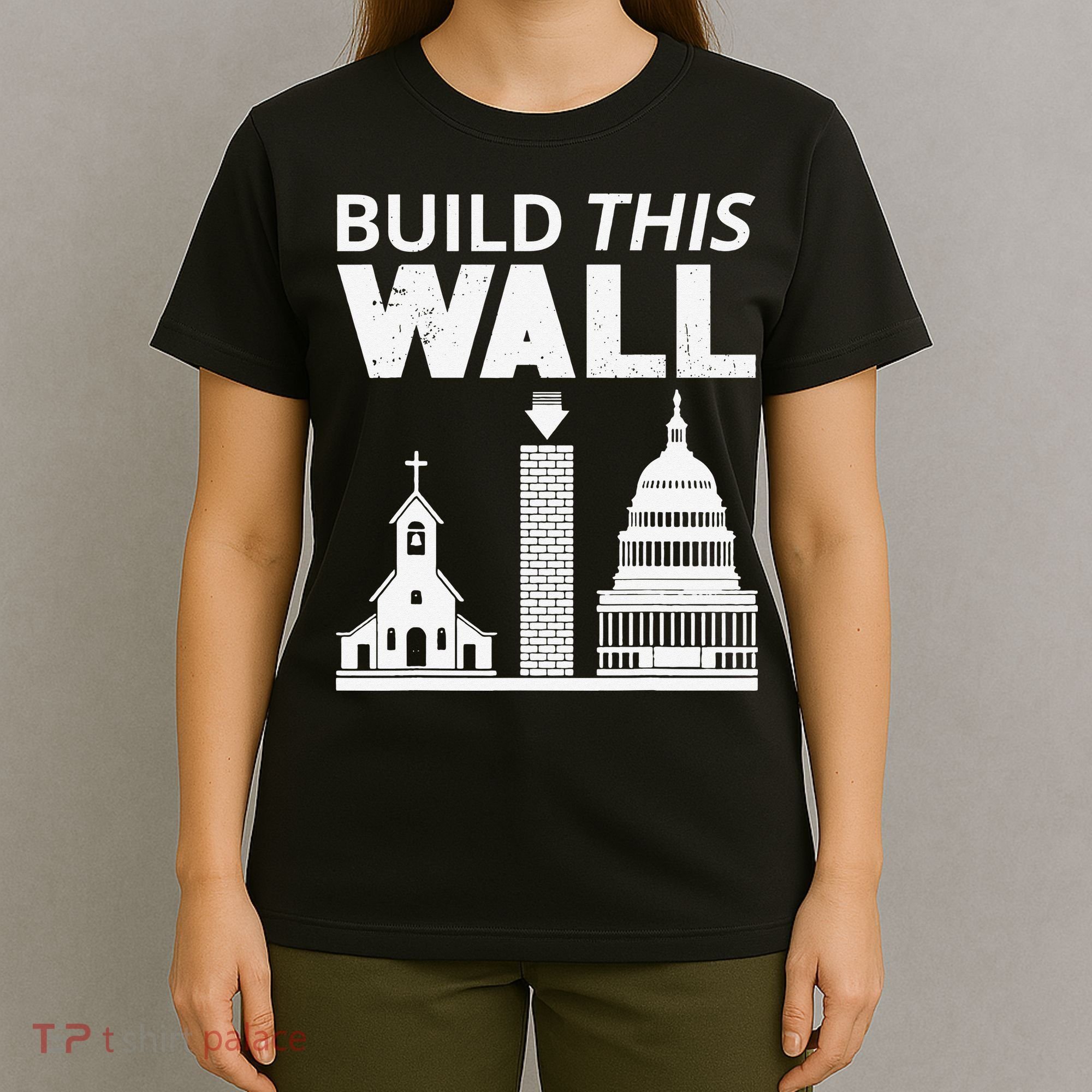Build This Wall Separation of Church And State USA T-Shirt