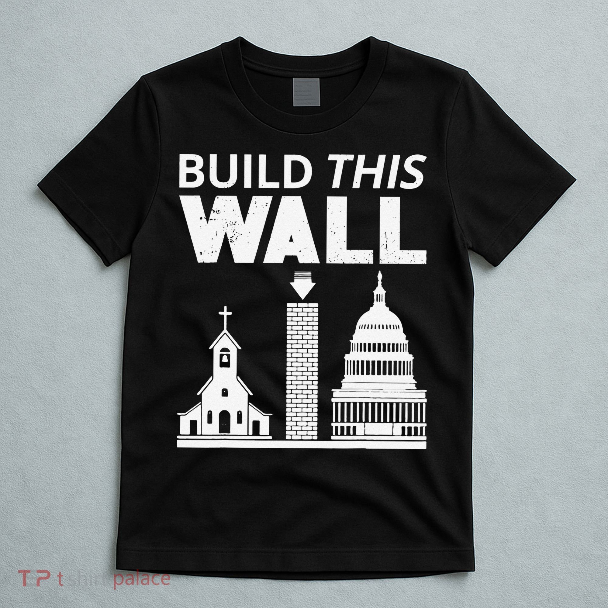 Build This Wall Separation of Church And State USA T-Shirt