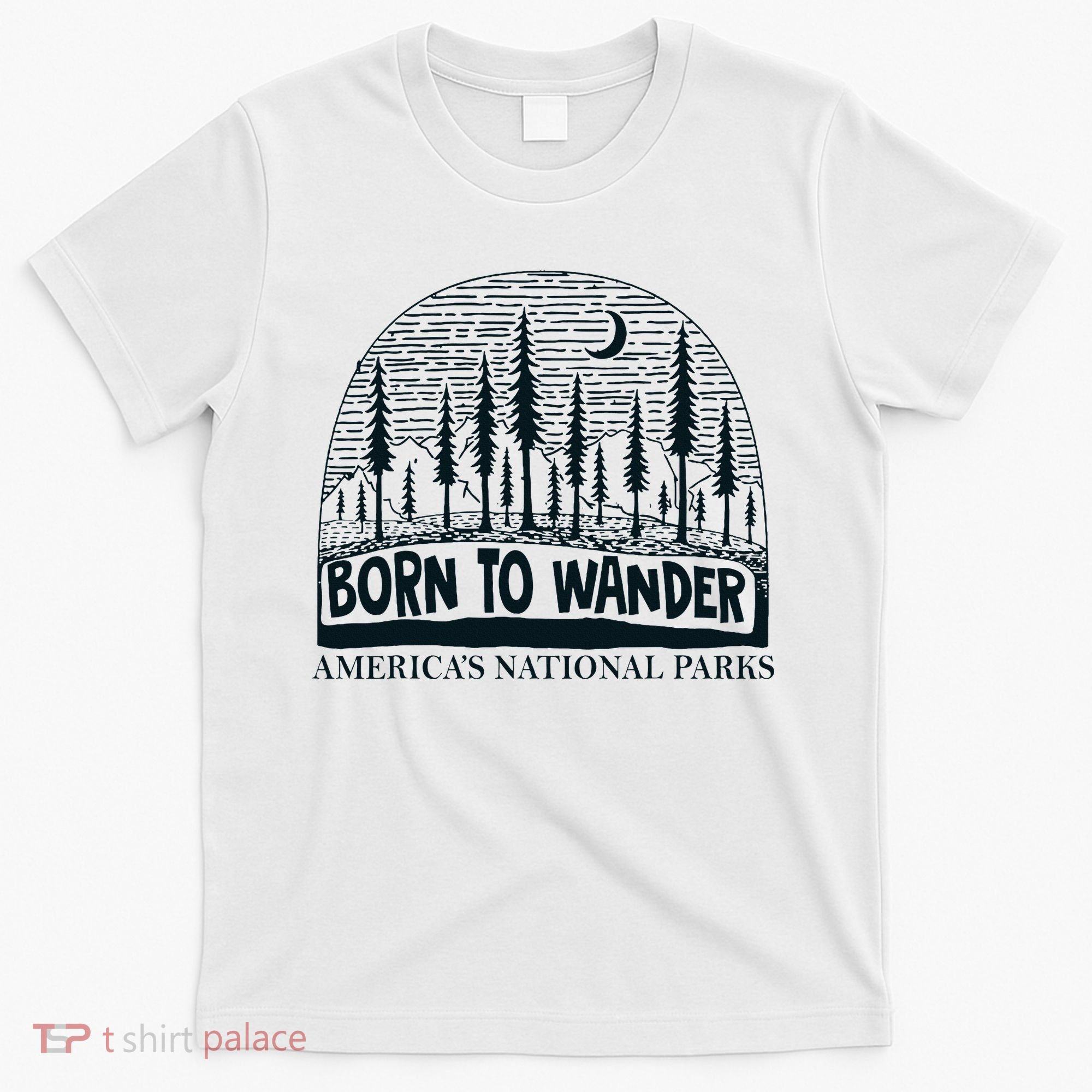 Born To Wander AmericaS National Parks Nature T-Shirt
