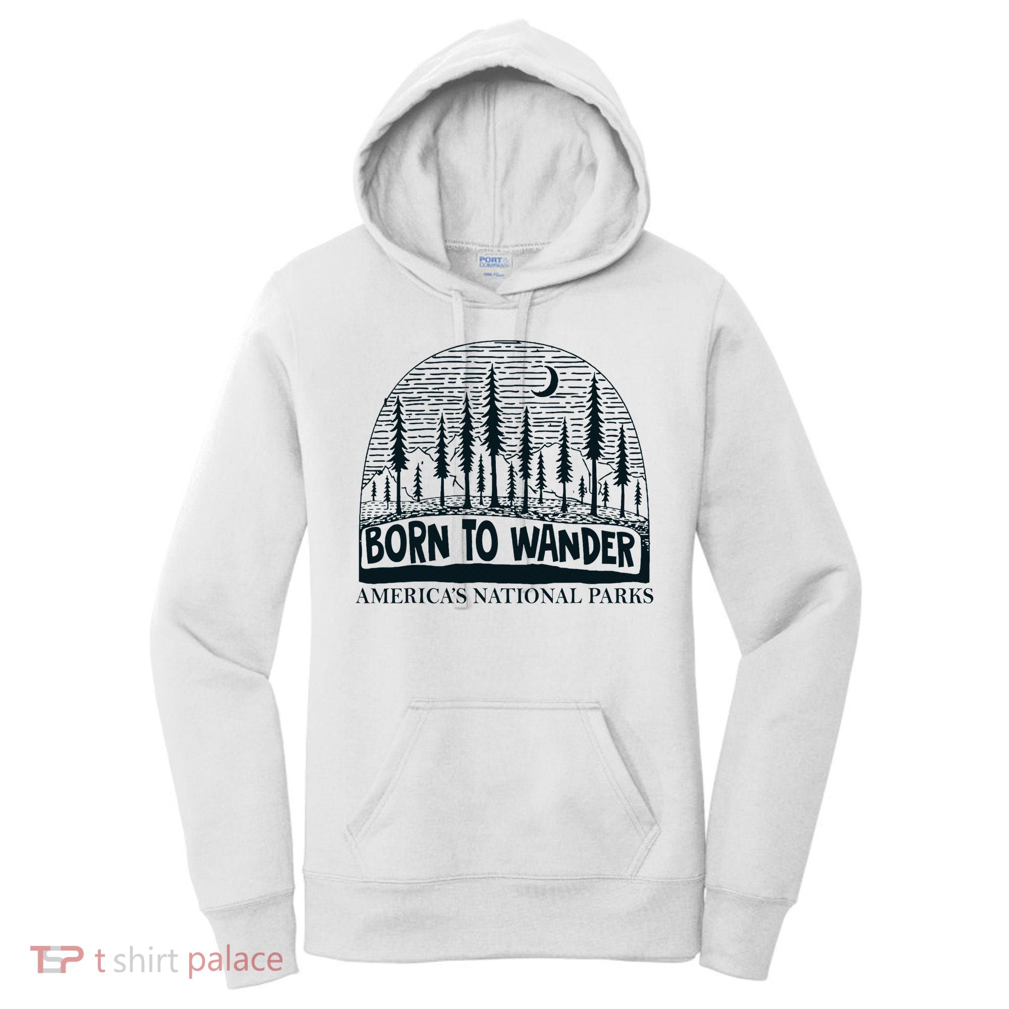 Born To Wander AmericaS National Parks Nature Women's Hoodie