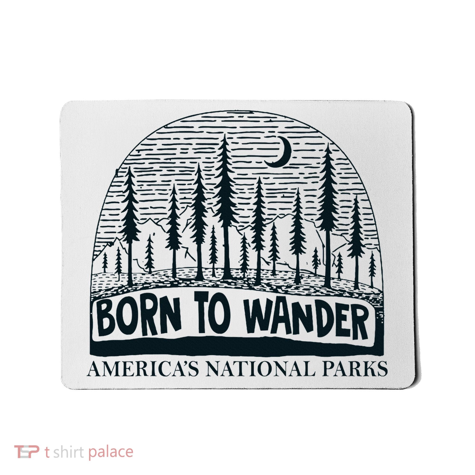 Born To Wander AmericaS National Parks Nature Mousepad