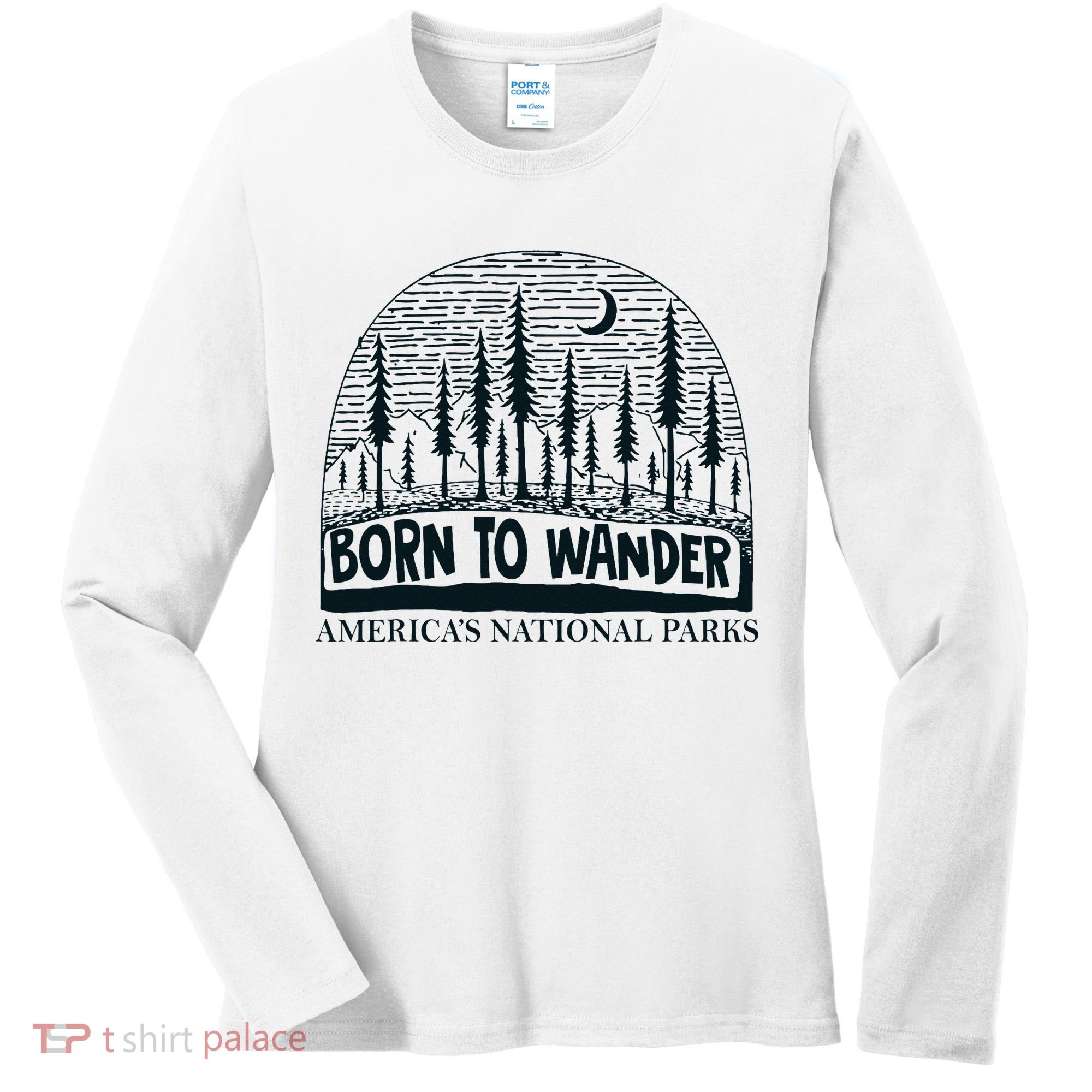 Born To Wander AmericaS National Parks Nature Women's Long Sleeve Shirt
