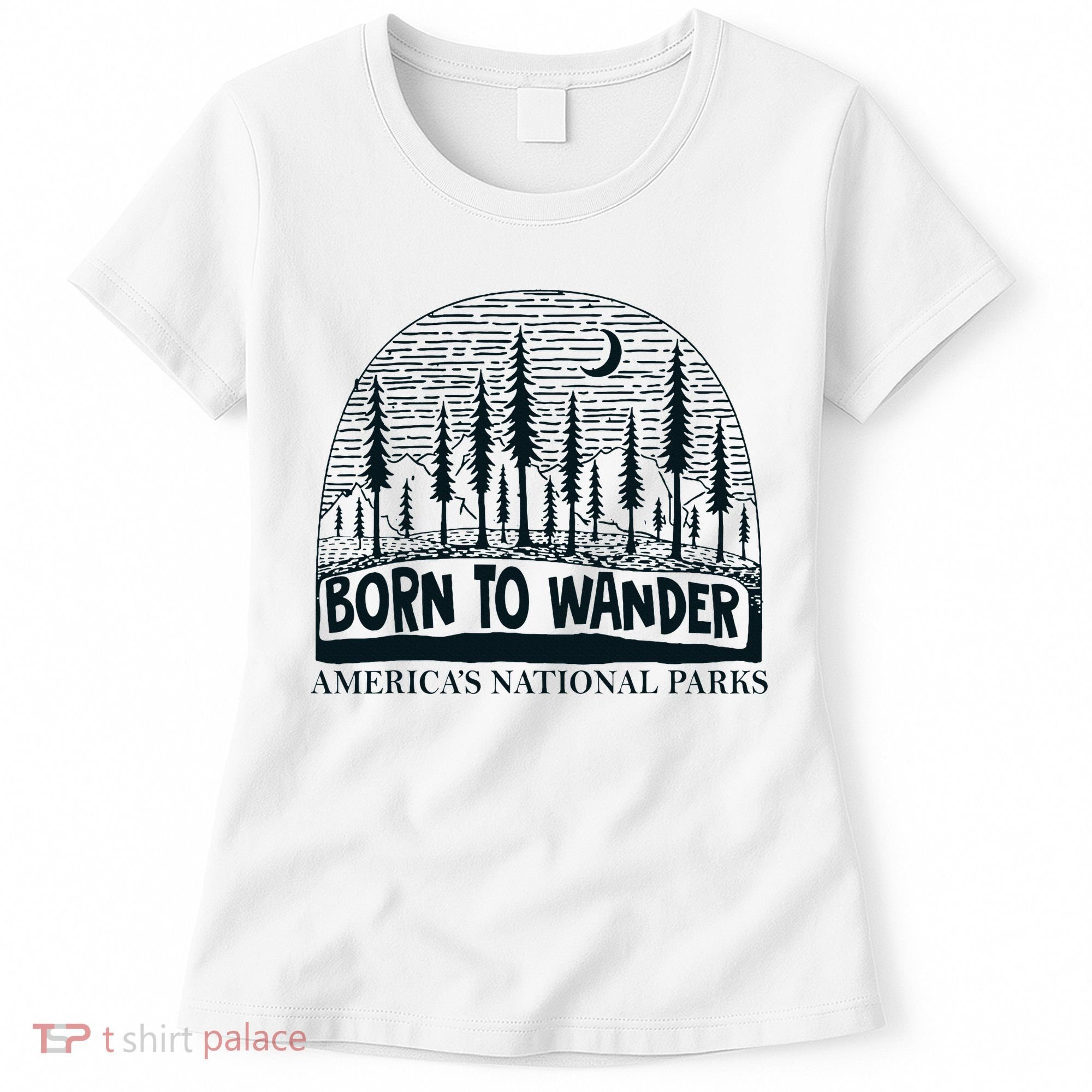 Born To Wander AmericaS National Parks Nature Women's T-Shirt