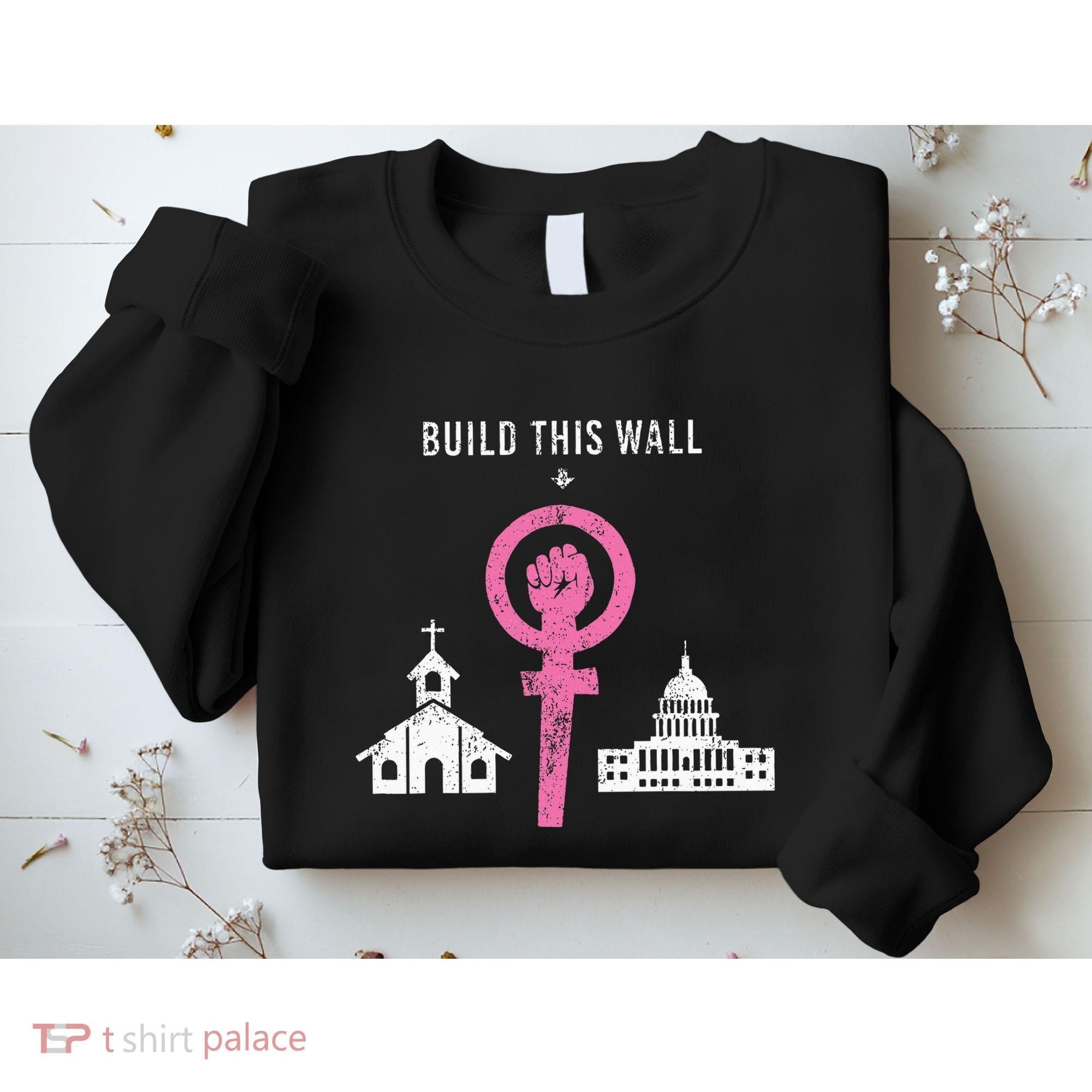 Build This Wall Separate Church And State Sweatshirt
