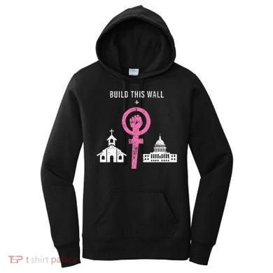 Build This Wall Separate Church And State Women's Hoodie