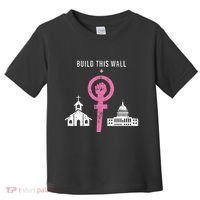 Build This Wall Separate Church And State Toddler T-Shirt thumb 0