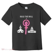 Build This Wall Separate Church And State Toddler T-Shirt thumb 0