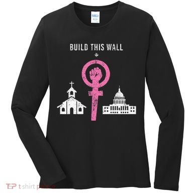 Build This Wall Separate Church And State Women's Long Sleeve Shirt