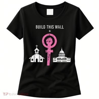 Build This Wall Separate Church And State Women's T-Shirt