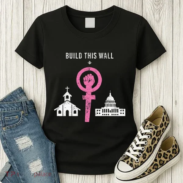 Build This Wall Separate Church And State Women's T-Shirt