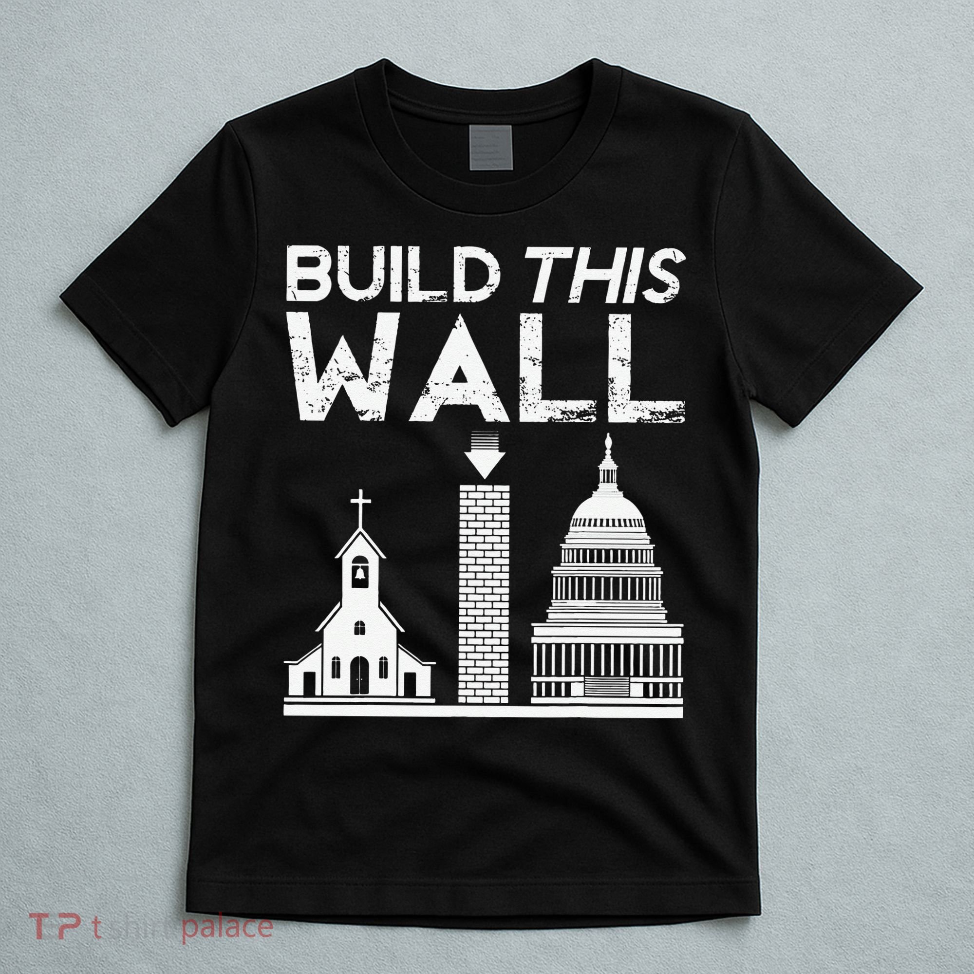 Build This Wall Separation Of Church And State USA T-Shirt
