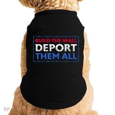 Build The Wall Deport Them All Doggie Tank