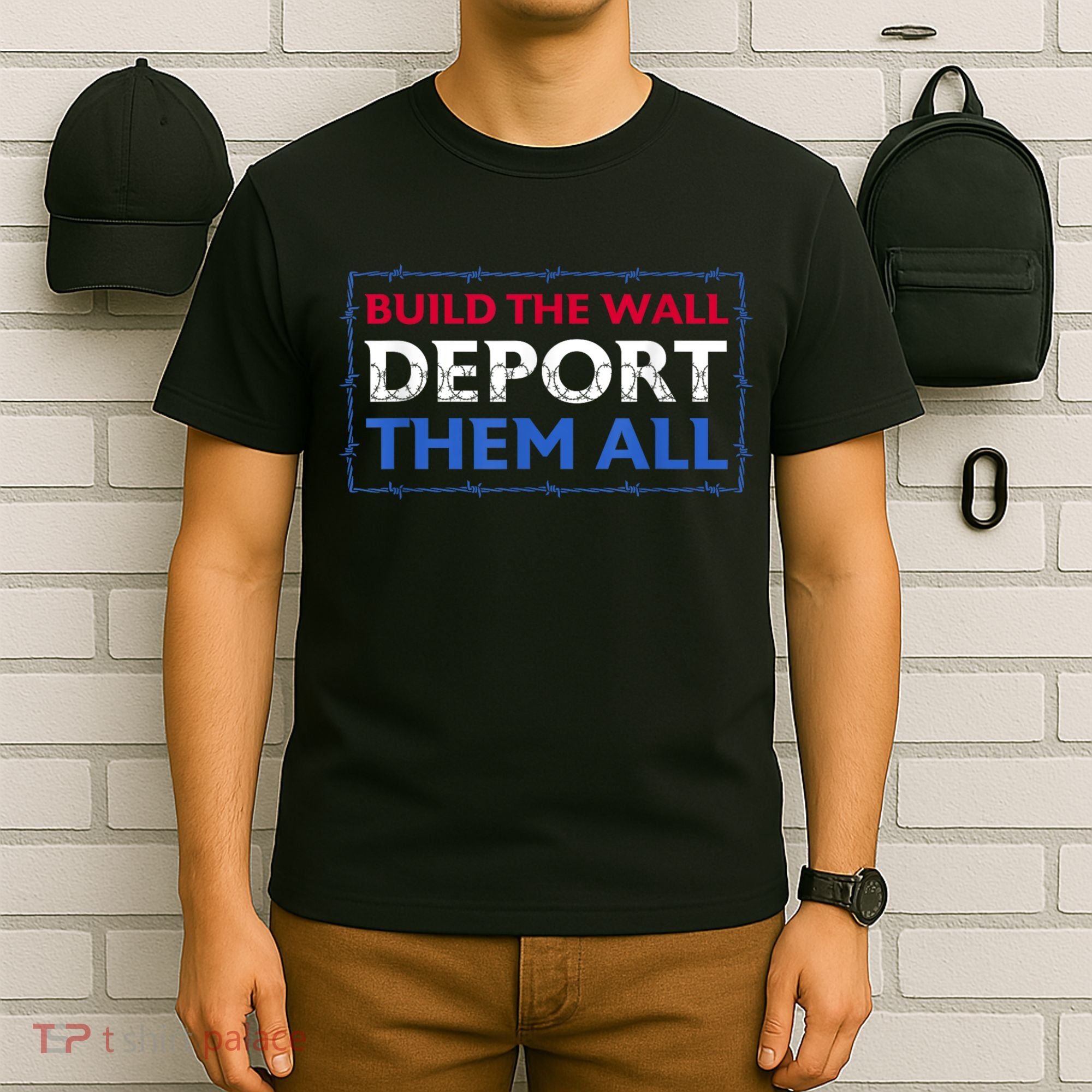 Build The Wall Deport Them All T-Shirt
