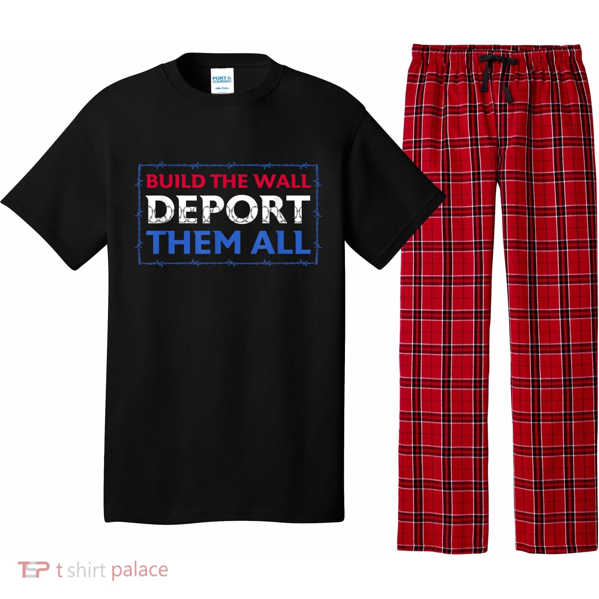 Build The Wall Deport Them All Pajama Set