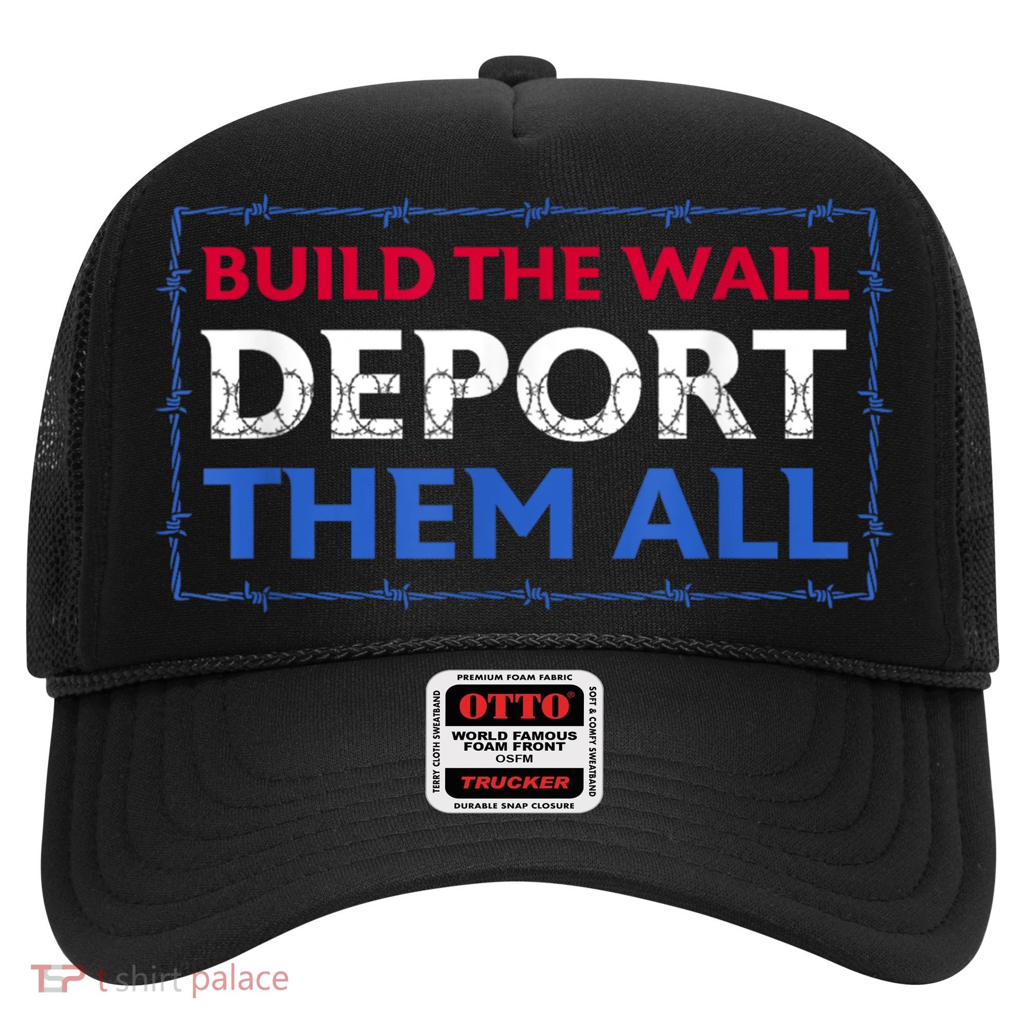 Build The Wall Deport Them All Hat
