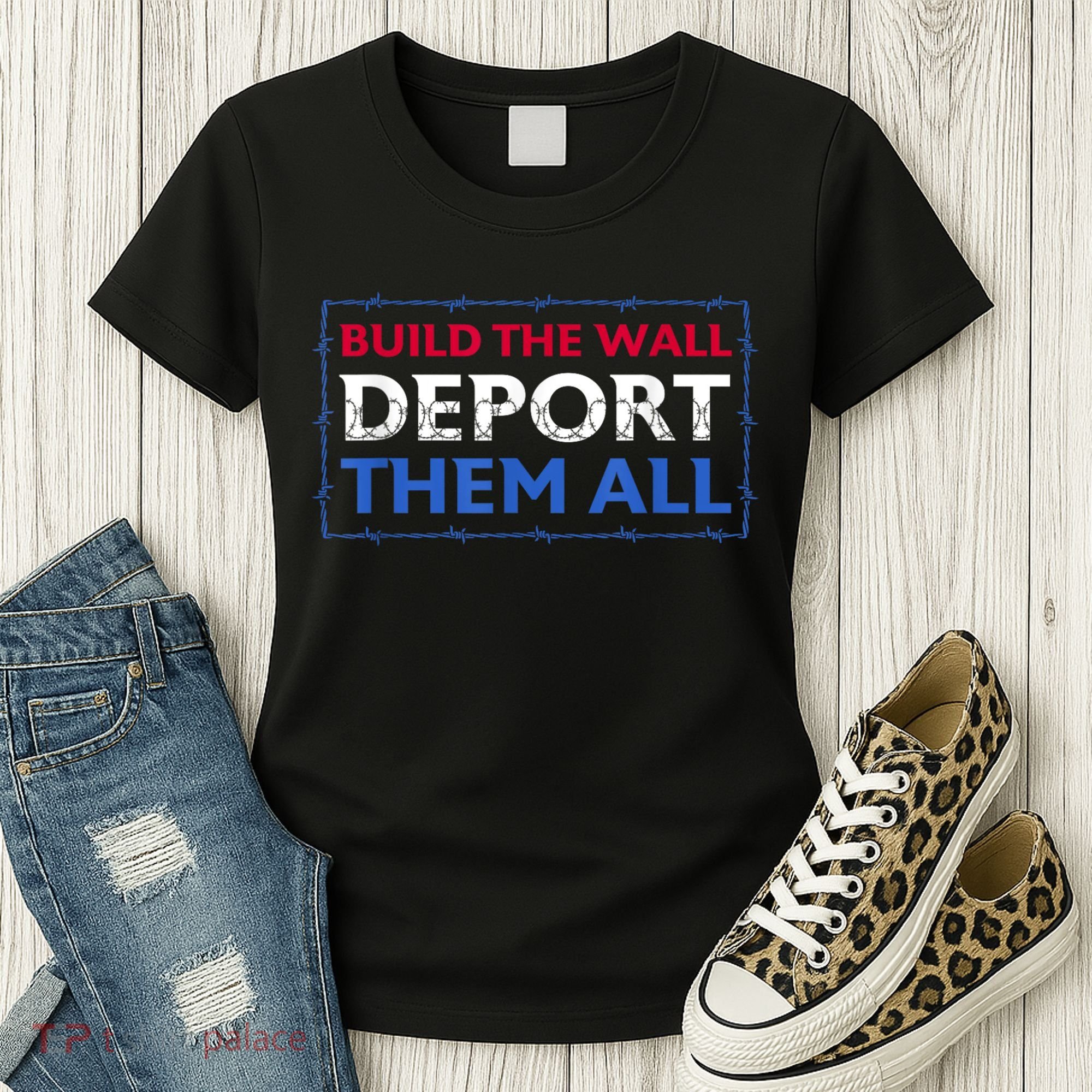 Build The Wall Deport Them All Women's T-Shirt