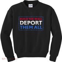 Build The Wall Deport Them All Kids Sweatshirt thumb 0