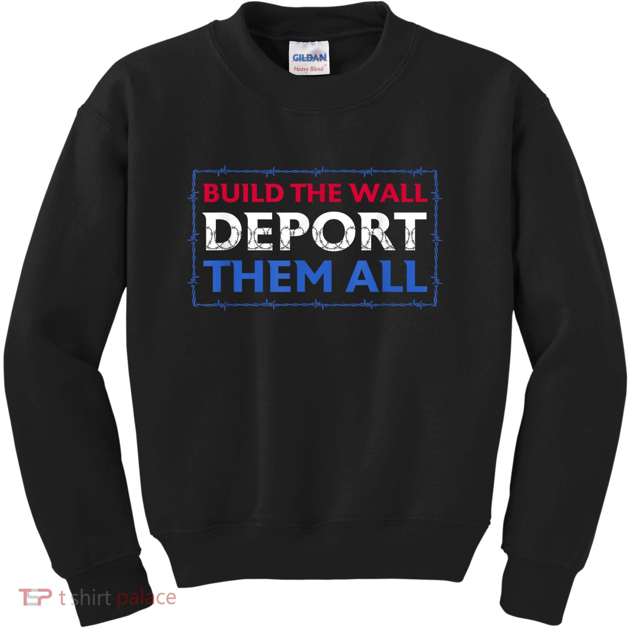 Build The Wall Deport Them All Kids Sweatshirt