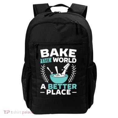 Bake The World A Better Place Bakers Baking Gift Backpack