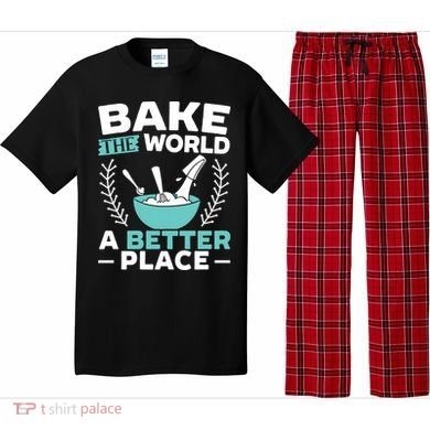 Bake The World A Better Place Bakers Baking Gift Pajama Set
