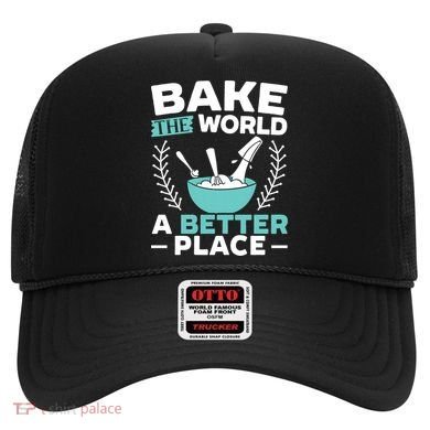 Bake The World A Better Place Bakers Baking Gift Hat