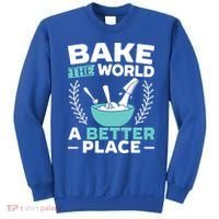 Bake The World A Better Place Bakers Baking Gift Sweatshirt thumb 0