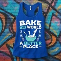 Bake The World A Better Place Bakers Baking Gift Women's Tank Top thumb 3