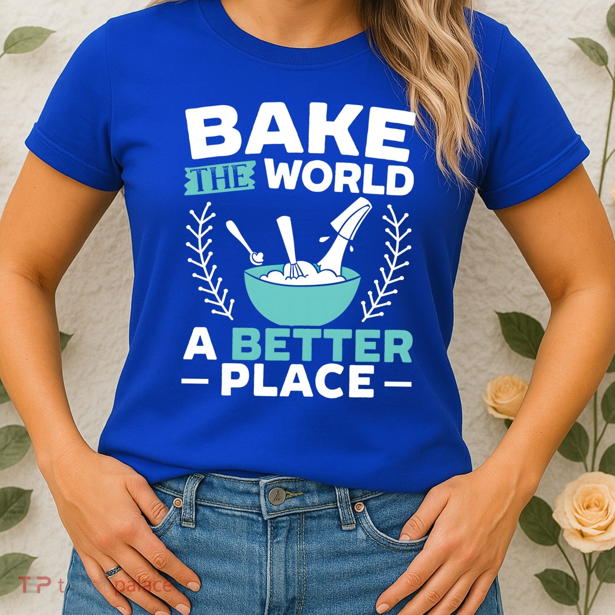 Bake The World A Better Place Bakers Baking Gift Women's T-Shirt