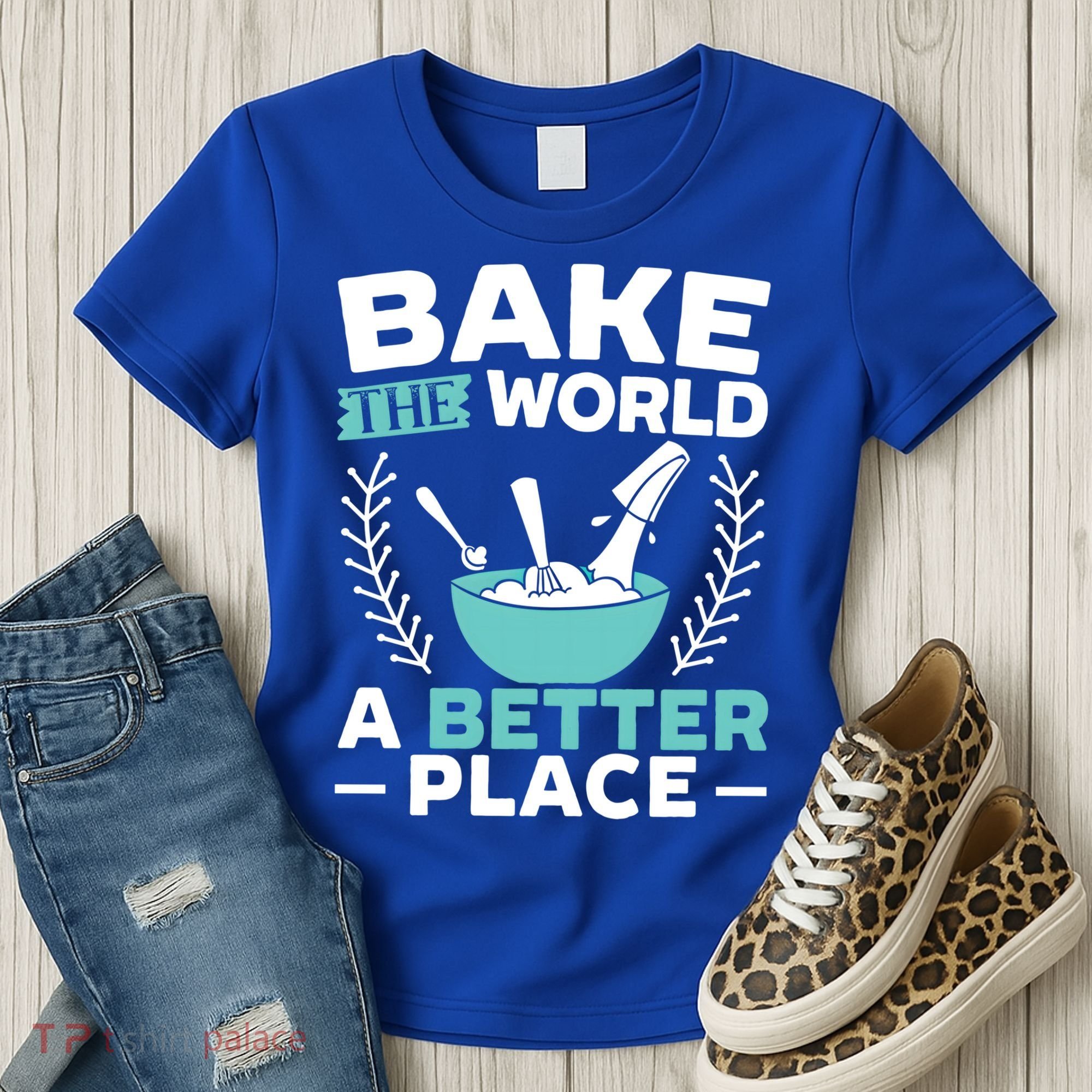 Bake The World A Better Place Bakers Baking Gift Women's T-Shirt