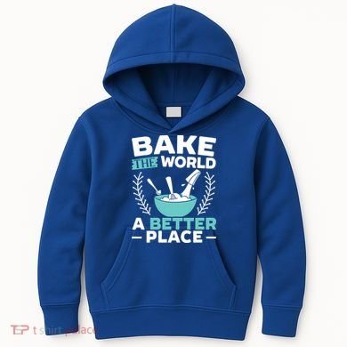 Bake The World A Better Place Bakers Baking Gift Kids Hoodie