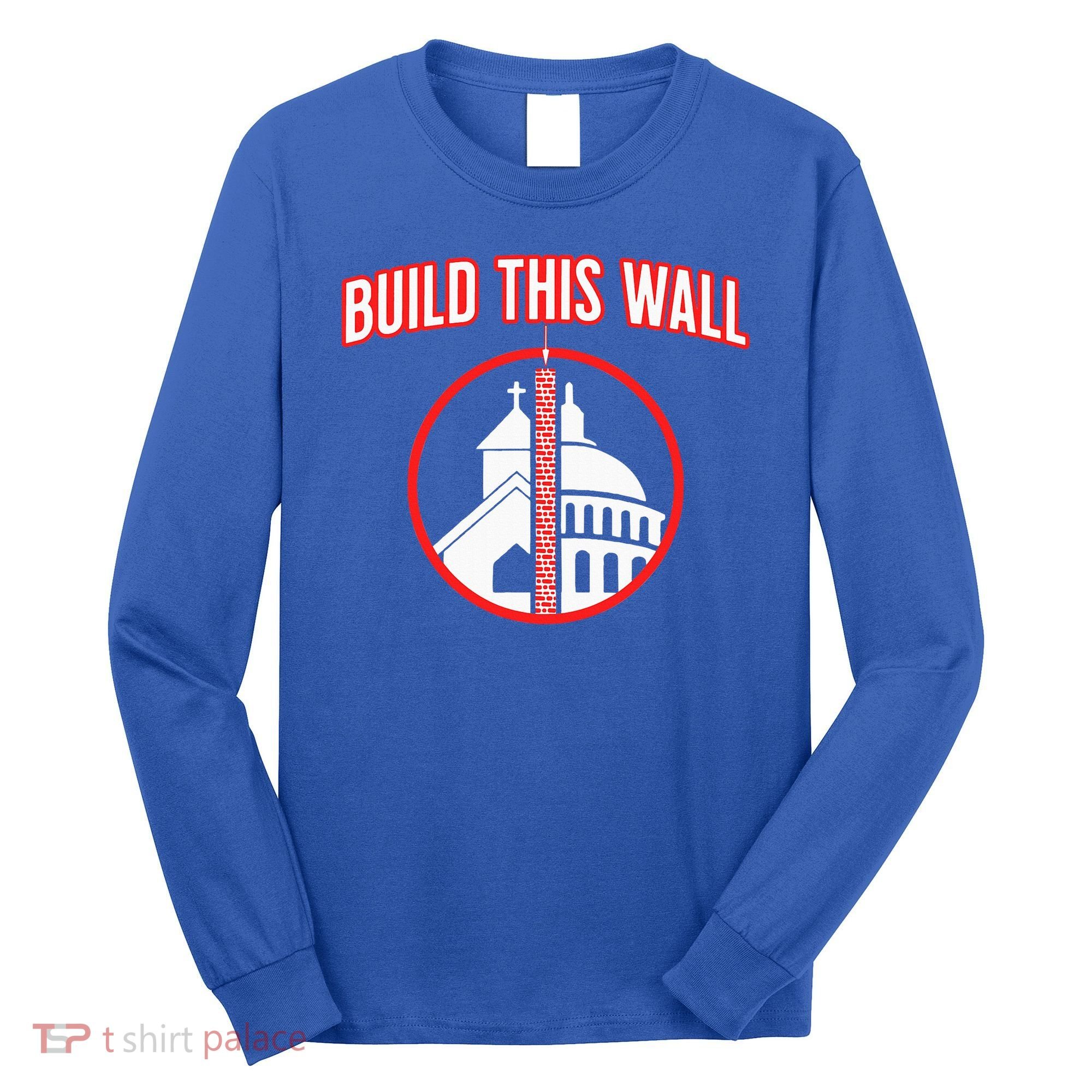 Build This Wall Separation Of Church And State Long Sleeve Shirt