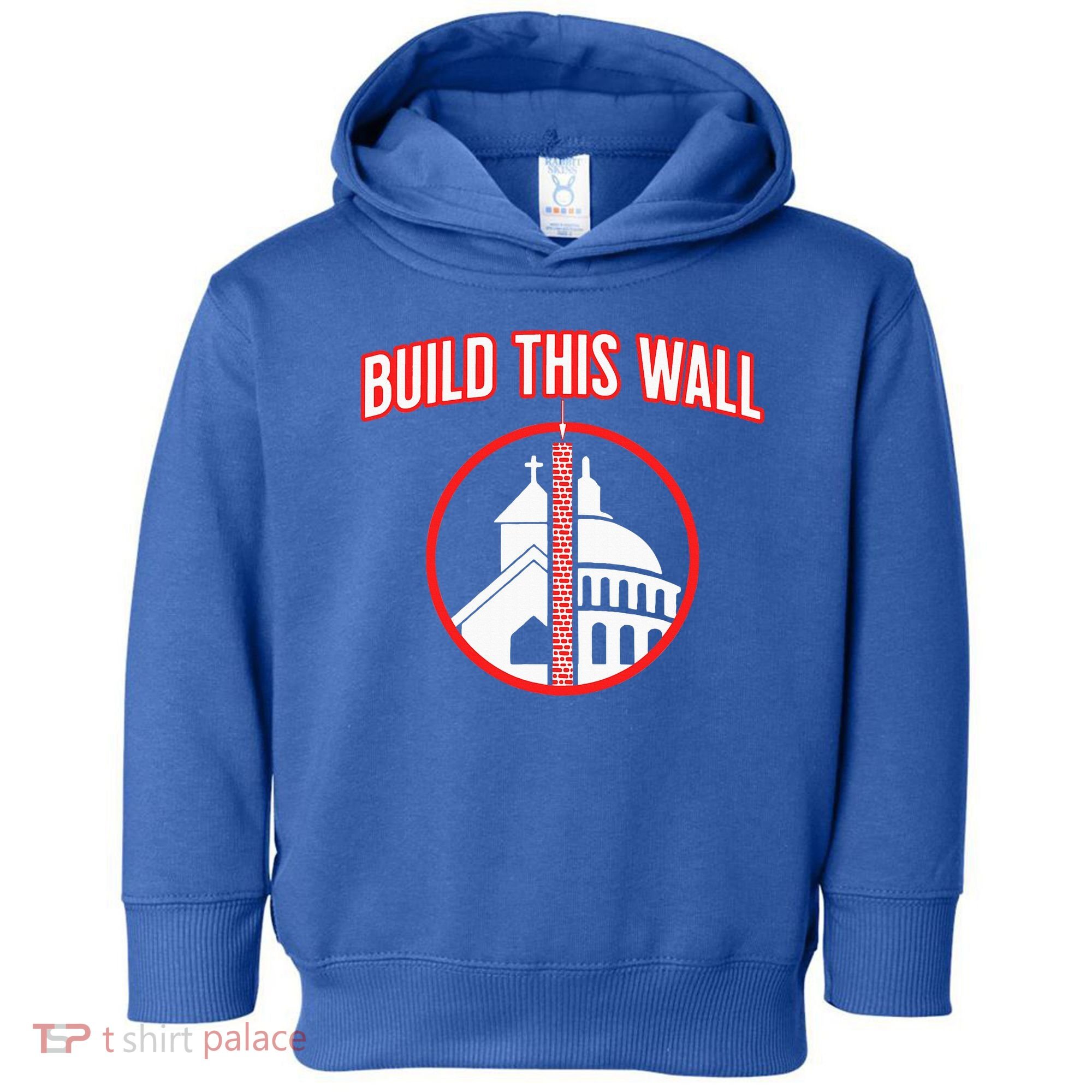 Build This Wall Separation Of Church And State Toddler Hoodie