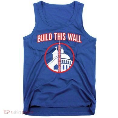 Build This Wall Separation Of Church And State Tank Top