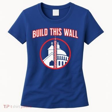 Build This Wall Separation Of Church And State Women's T-Shirt