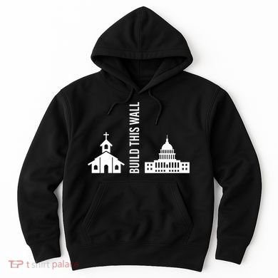 Build This Wall Ironic Separate Church And State Hoodie
